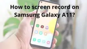 How to screen record on Samsung Galaxy A11: 6 helpful tips