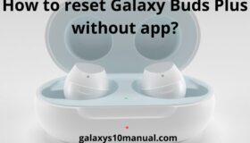 How to reset Galaxy Buds Plus without app: top 3 best tips