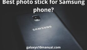 Top 10 the best photo stick for Samsung phone (SUPER Guide)